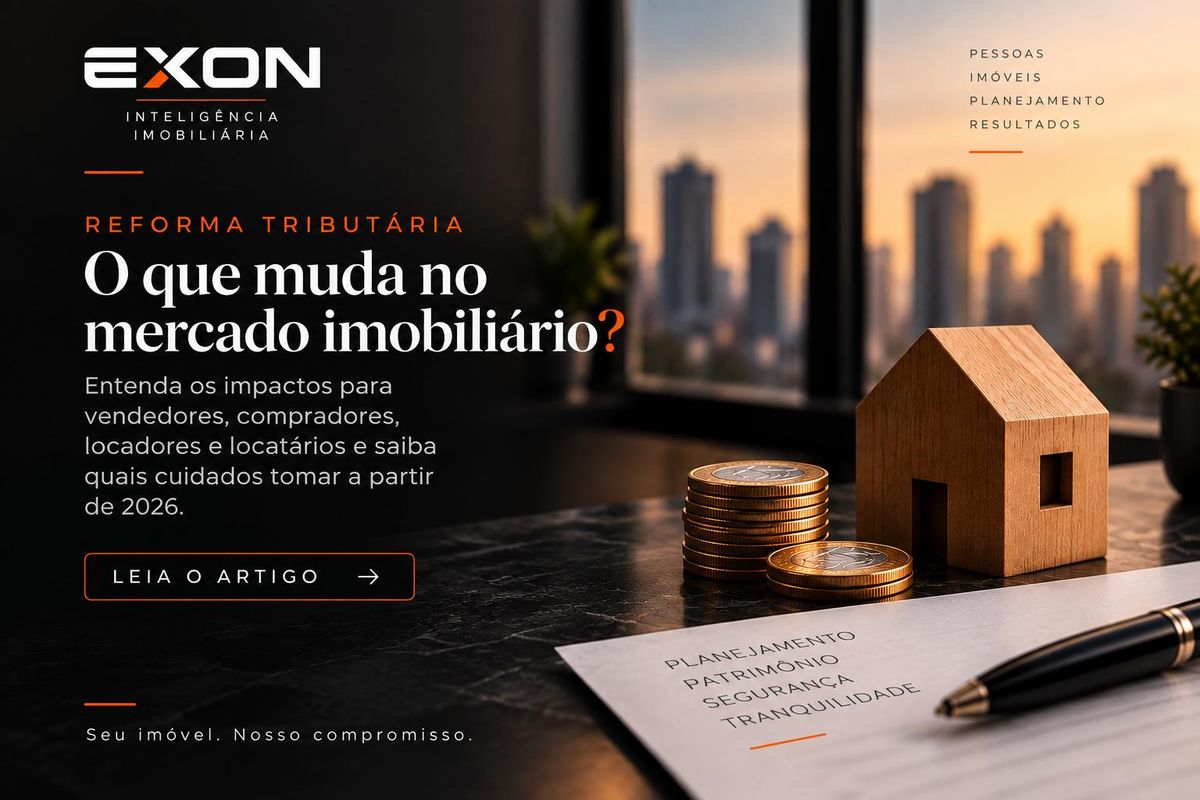 Reforma Tributária no mercado imobiliário: o que muda a partir de 2026 e 2027.
