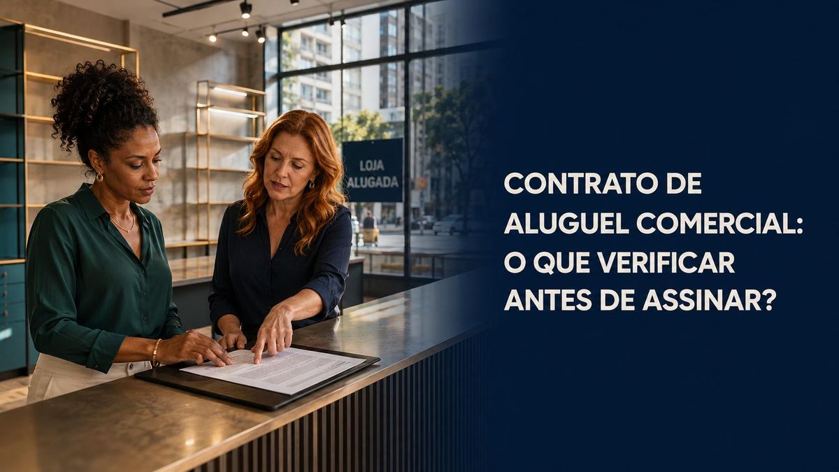 Contrato de aluguel comercial: o que verificar antes de assinar?
