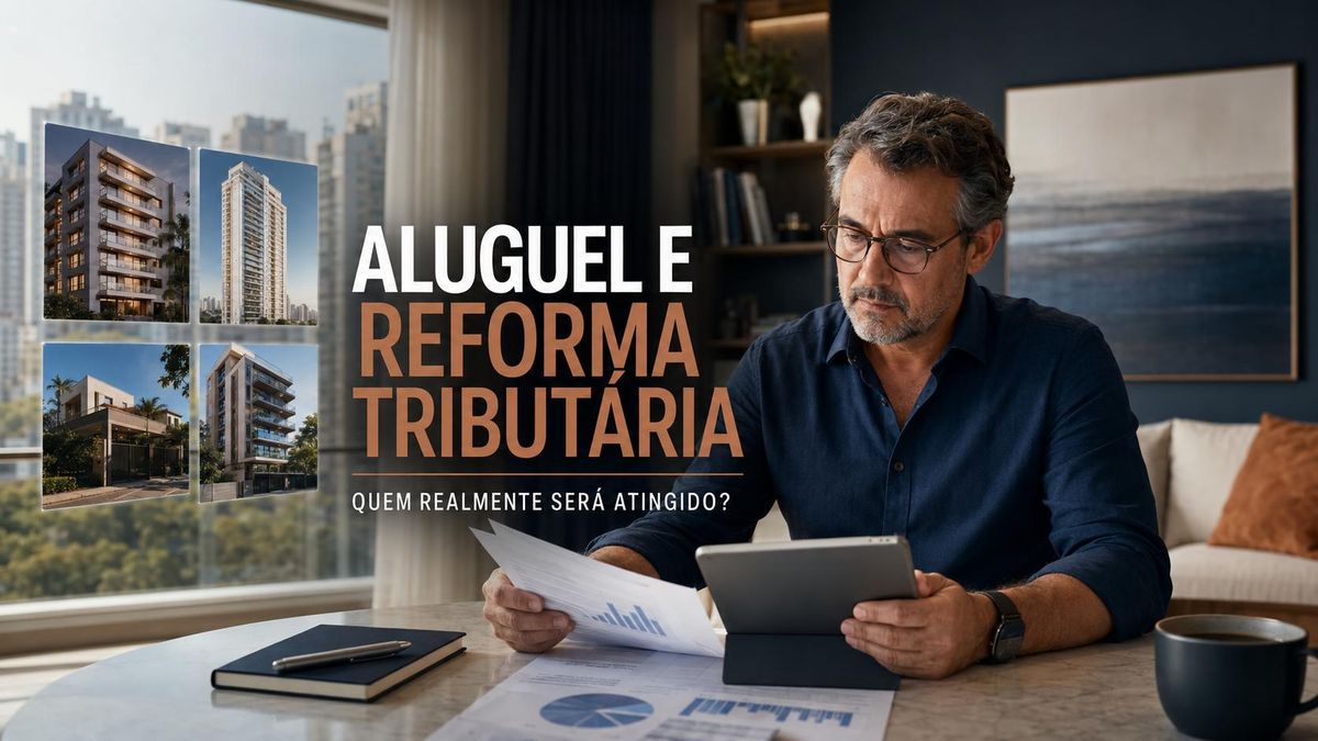 Quatro imóveis alugados e R$ 240 mil por ano: a Reforma Tributária pode alcançar seu aluguel?