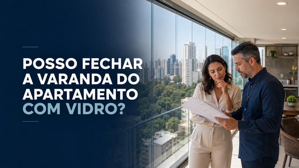 Posso fechar a varanda do apartamento com vidro? Veja as regras antes de contratar