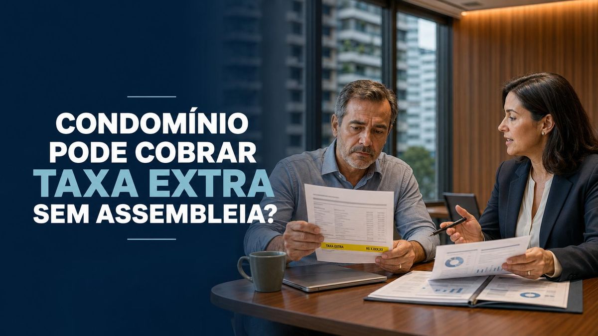 Condomínio pode cobrar taxa extra sem assembleia? Entenda quando a cobrança é válida