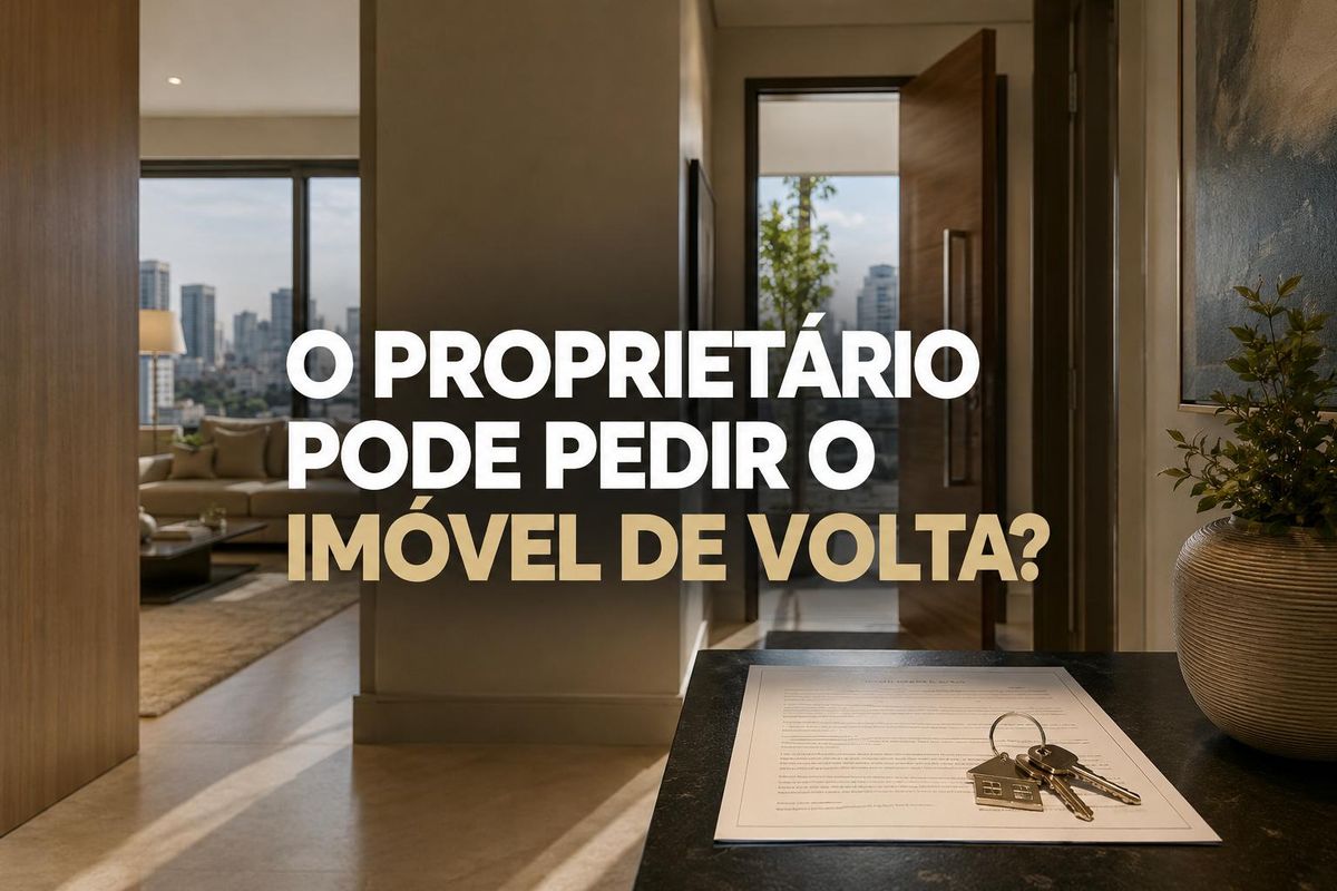 O proprietário pode pedir o imóvel alugado de volta antes do fim do contrato?