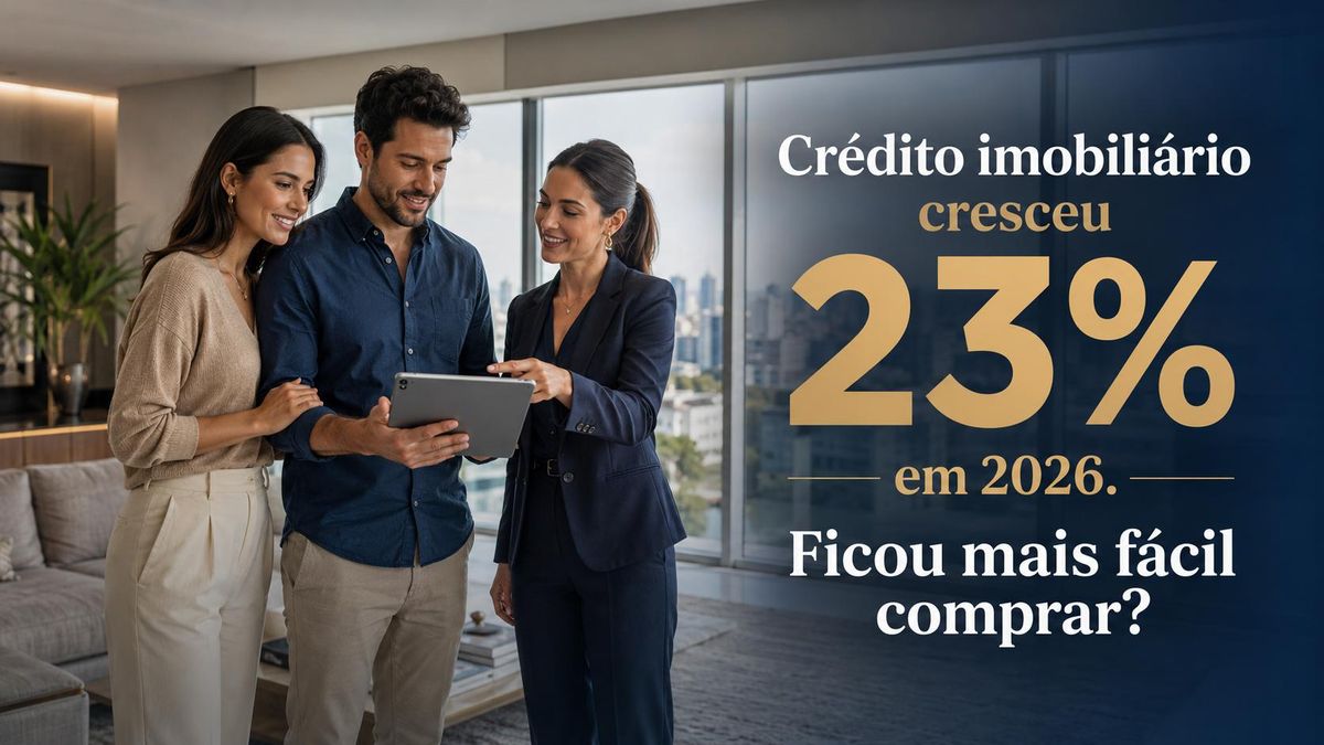 Crédito imobiliário cresceu 23% em 2026. Ficou mais fácil comprar?