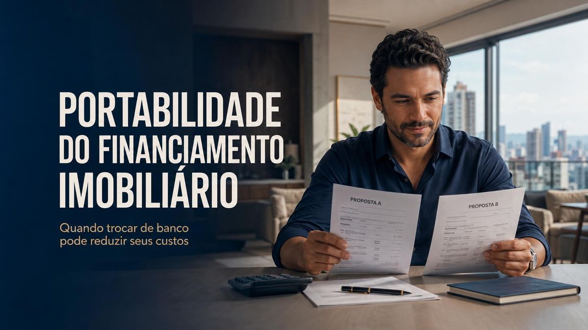 Portabilidade do financiamento imobiliário: quando trocar de banco pode reduzir seus custos