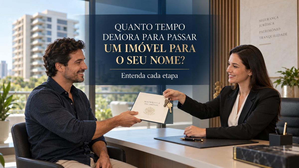Quanto tempo demora para passar um imóvel para o nome do comprador?