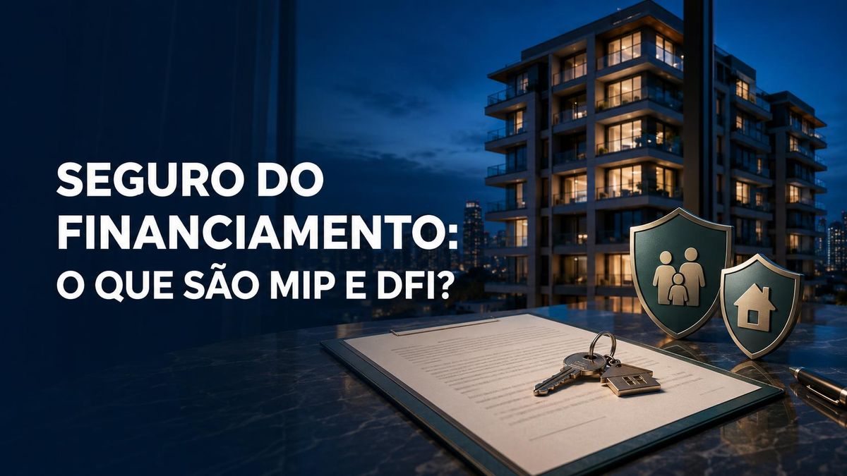 Seguro do financiamento imobiliário: o que são MIP e DFI?