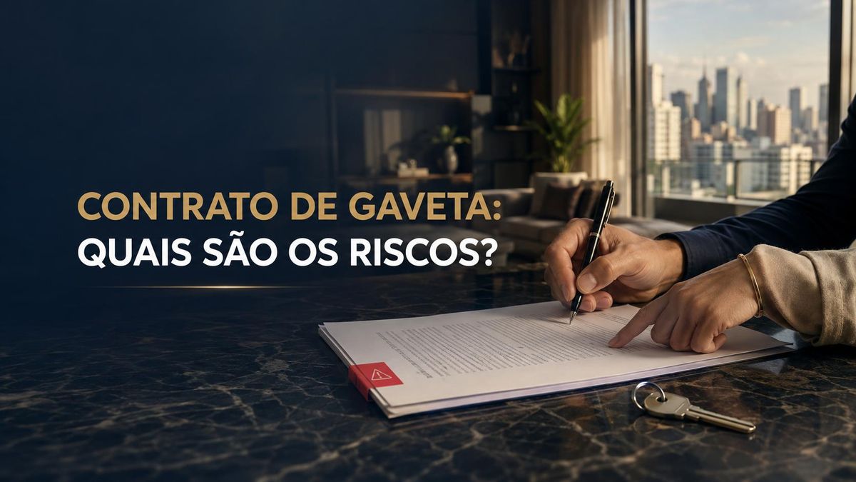 Contrato de gaveta na compra de imóvel: quais são os riscos?