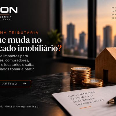Reforma Tributária no mercado imobiliário: o que muda a partir de 2026 e 2027.