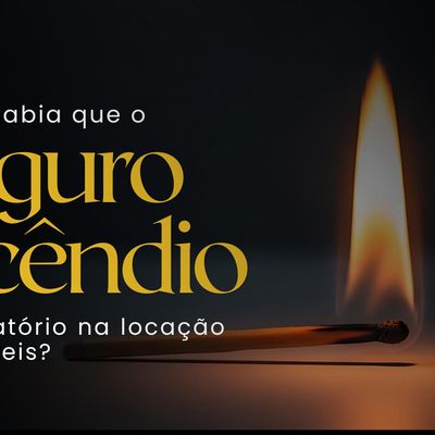 Você sabia que o seguro de incêndio é obrigatório para locação de imóveis?