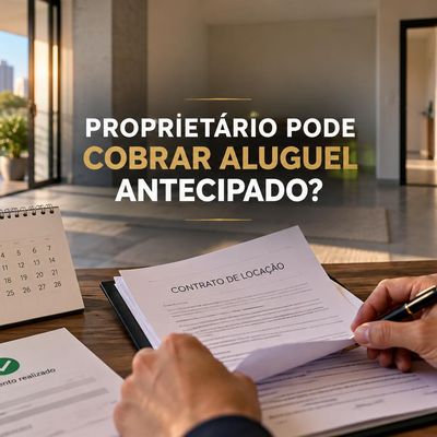 Proprietário pode cobrar aluguel antecipado?